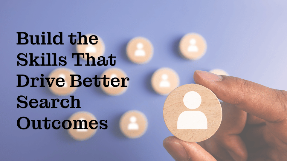 Build the Skills That Drive Better Search Outcomes